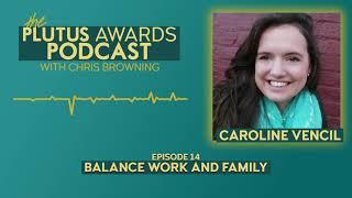 Plutus Awards Podcast #014: Balance Work and Family (Caroline Vencil)