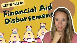 Financial Aid Disbursement: Everything You Need To Know