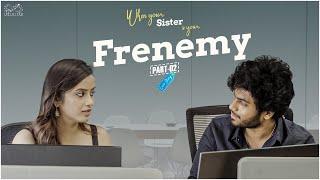 When your Sister is your Frenemy || Part - 2 || Sheetal Gauthaman || Mohit Pedada || Infinitum Media