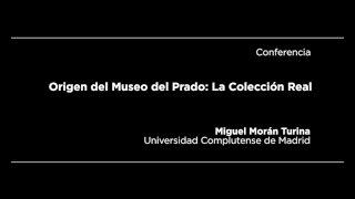 Conferencia: Origen del Museo del Prado: La Colección Real