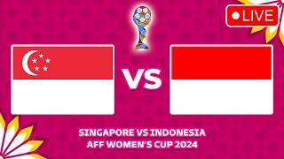  SINGAPORE VS INDONESIA AFF WOMEN'S CUP 2024 - ASEAN WOMEN’S CHAMPIONSHIP 2024