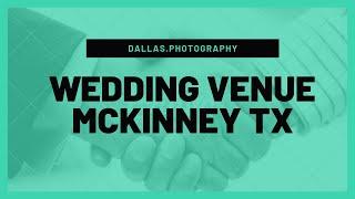 Wedding Venues In Mckinney TX