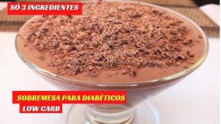 SOBREMESA PARA DIABÉTICOS LOW CARB { Só 3 Ingredientes, Sem ovo, Sem creme de leite, Sem forno}