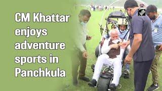 CM Khattar enjoys adventure sports in Panchkula