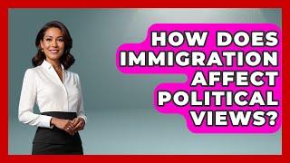 How Does Immigration Affect Political Views? - US Citizenship Immigration Guide