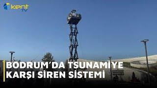 BODRUM’DA TSUNAMİYE KARŞI SİREN SİSTEMİ