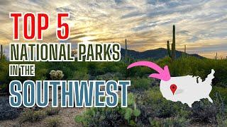 Top 5 National Parks of the Southwest