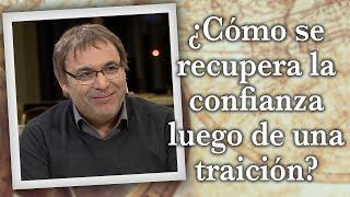 Gabriel Rolón - ¿ Cómo se recupera la confianza luego de una traición ?