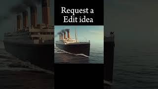 Request an Edit #oceanliners #request #shorts #fypシ #titanic #whitestarline