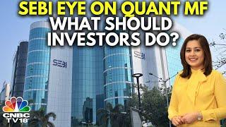 Under SEBI Scanner: Quant MF, One Of India's Fastest-Growing Mutual Funds; What Should Investors Do?