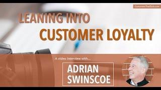 Leaning Into Customer Loyalty with Adrian Swinscoe