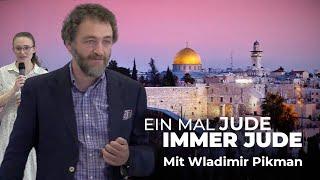 Ein Mal Jude, immer Jude (Wladimir Pikman)