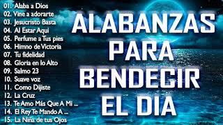 MÚSICA CRISTIANA PARA INICIAR EL DÍA DANDO GRACIAS A DIOS - HERMOSAS ALABANZAS PARA BENDECIR EL DIA