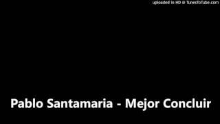 Pablo Santamaria - Mejor Concluir