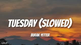 Tuesday - Burak Yeter ft. Danelle Sandoval (Slowed+Reverb)