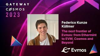 Federico Kunze Küllmer - The next frontier of Evmos: from Ethermint to EVM, Cosmos and Beyond