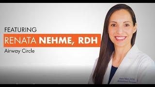 Airway Circle: Whole Body Health through Airway Health with Renata Nehme, RDH