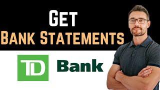  How to Get TD Bank Statements Online (Full Guide)