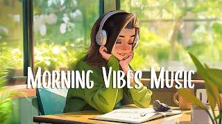 Chill music playlist ~ Start your day with positive and energy