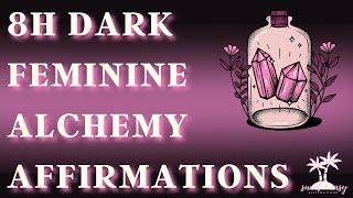 8H Dark Feminine Alchemy Affirmations - EXTENDED TAPE - POWERFUL - Dark Feminine Energy