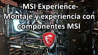 MSI Experience -Montaje y experiencia con componentes MSI-