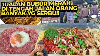 BUBUR AGAK LAIN!!! BERANI JUAL BUBUR MERAH MALAH LAKU BANGET!!!