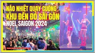 NÁO NHIỆT QUAY CUỒNG KHU ĐÈN ĐỎ ĂN CHƠI SÀI GÒN | GIÁNG SINH 2024 |Bùi Viện Quận 1 Trung Tâm Sài Gòn