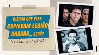 POR ONDE ANDA A BANDA "CATEDRAL" + AS TRETAS COM A LEGIÃO URBANA... | Conexão Legiônica