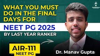 What you must do in the final days for NEET PG 2025 by last year Ranker | Dr. Manav Gupta