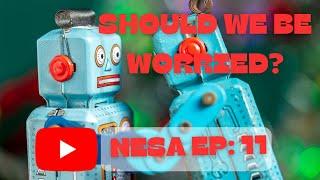 NESA Episode 11: "A.I : Should we be worried?"