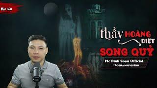 Đọc Truyện Ma: THẦY HOÀNG DIỆT SONG QUỶ - Truyện ma làng quê về QUỶ DỮ MC Đình Soạn Kể RỢN LẮM