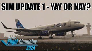 MSFS 2024 - SIM UPDATE 1 - Is it any good? What are your thoughts?