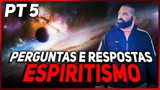 PERGUNTAS E REPOSTAS SOBRE ESPIRITISMO - PT5