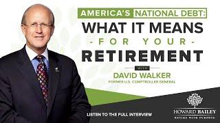 America’s National Debt: What it Means for Your Retirement with David Walker