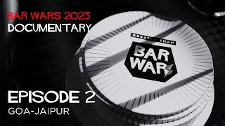 Bar Wars 2023 | Documentary Series | Episode 2 | Goa - Jaipur