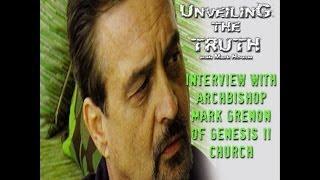 Unveiling The Truth #10: Interview With Archbishop Mark Grenon Of Genesis II Church (2013-12-14)