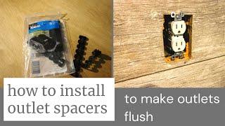 How to install outlet spacers to make outlet flush with the wall