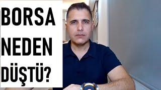 BORSA NEDEN DÜŞTÜ?