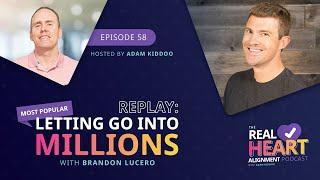 Letting Go Into Millions: How Brandon Lucero Transformed His Mindset | Episode 58