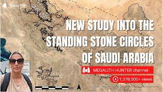 NEW Study Into The STANDING STONE CIRCLES Of Saudi Arabia