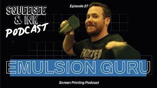 EMULSION GURU | CHROMALINE | Emulsion and Screen Exposure | S02 E27 | Squeegee & Ink Podcast