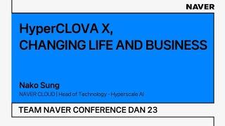 [TEAM NAVER CONFERENCE DAN 23] HyperCLOVA X, CHANGING LIFE AND BUSINESS