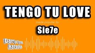 Sie7e - Tengo Tu Love (Versión Karaoke)