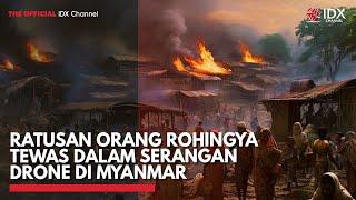 Ratusan Orang Rohingya Tewas Dalam Serangan Drone di Myanmar | IDX CHANNEL