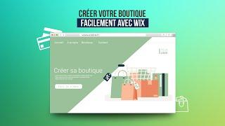 Tuto Wix : Comment créer son site E-commerce professionnel en quelques heures ?