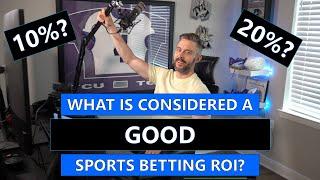 What is Considered to be a Good ROI for Sports Betting? 5%? 10%? 20%?