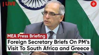 Foreign Secretary Vinay Mohan Addresses Press On PM Modi's Visit To South Africa And Greece