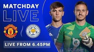 MATCHDAY LIVE! Manchester United vs. Leicester City