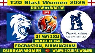 Durham Women vs Warwickshire Women | DUR W vs WAR W | Match 4 Vitality T20 Blast Women 2025 Live