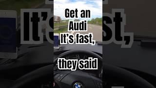 Get an Audi it’s fast, they said #bmw #audi #autobahn